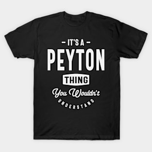 It's a Peyton Thing, You Wouldn't Understand - Peyton Name T-Shirt